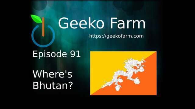 Episode 91 - Where's Bhutan?