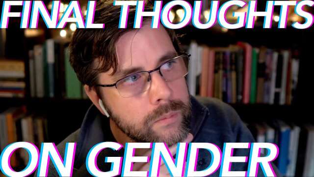 Final Thoughts on Gender | feat. Jane Gatsby