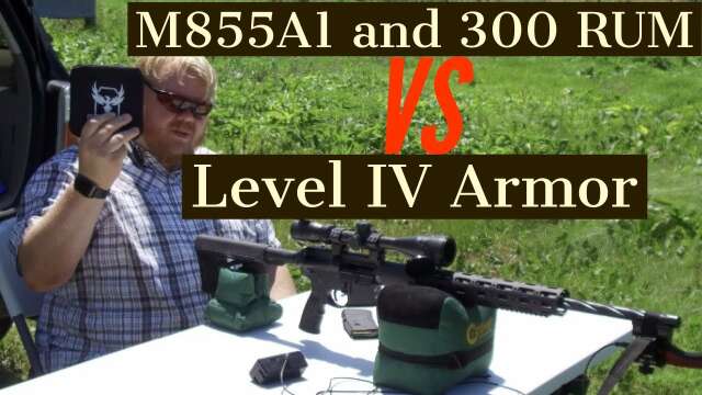 M855 A1 and 300 RUM VS Level IV Armor