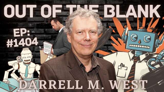 Out Of The Blank #1404 - Darrell M. West