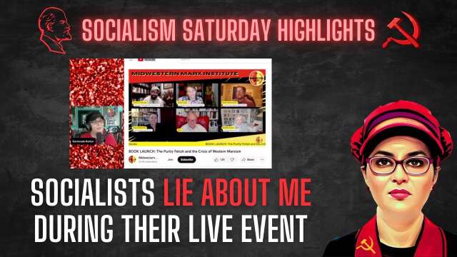 Socialists LIE ABOUT ME during their live event because they were upset we were watching them
