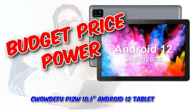 CWOWDEFU P12W 10.1” Android 12 Tablet Review