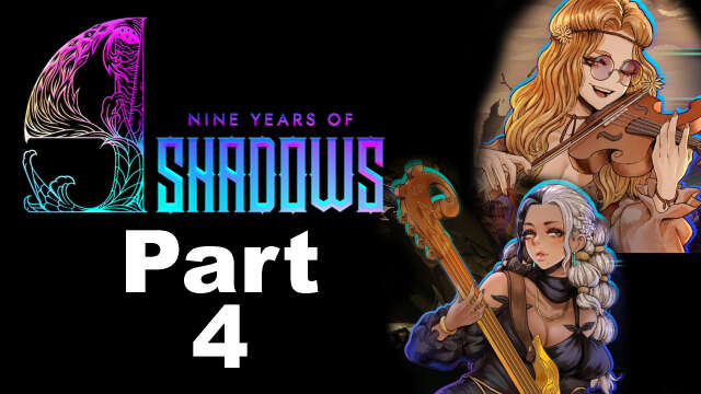 9 Years of Shadows - part 4