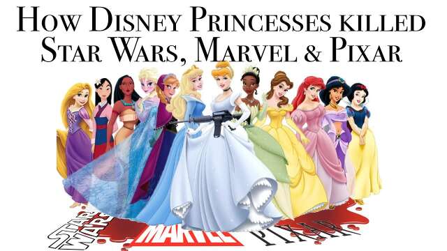 How Disney's Princess culture killed Star Wars, Marvel and Pixar.
