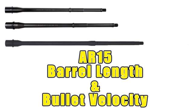 AR15 Barrel Length and Velocity - WWSD