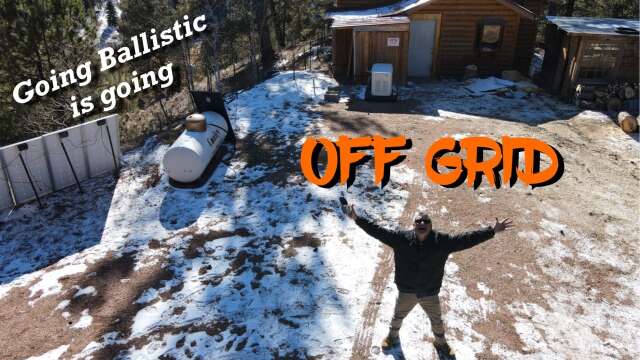 Going Ballistic Is Going Off Grid...I can't believe we’re doing this.