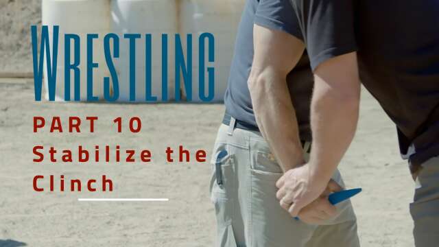 Wrestling - Part 10:  Stabilize The Clinch
