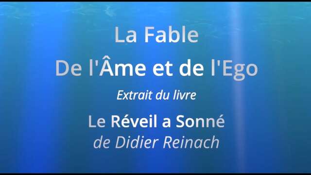 LA FABLE DE L'ÂME ET DE L'EGO   Extrait du livre   Le Réveil a Sonné   Didier Reinach