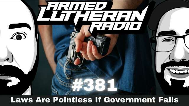 Episode 381 - Laws Are Pointless If Government Fails