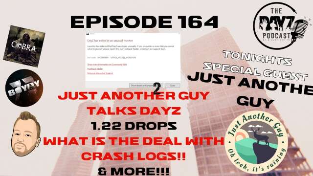 Just Another Guy, 1.22 drops and Crash Logs are huge! - The DayZ Podcast Ep 163