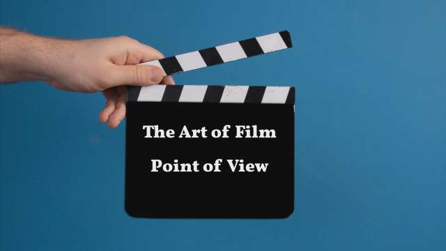 The Art of Film: Point of View