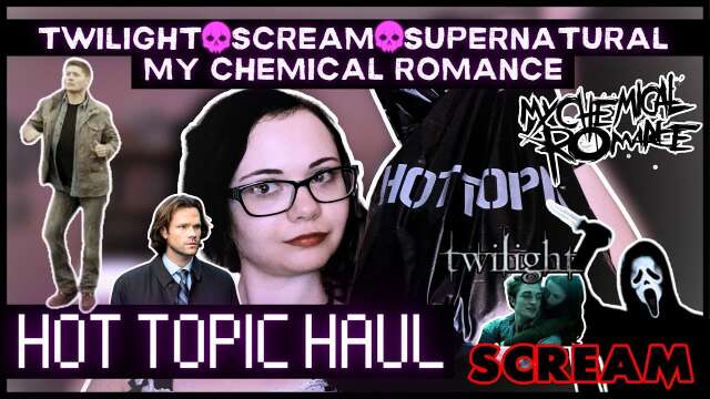 TWILIGHT / SCREAM / SUPERNATURAL / MY CHEMICAL ROMANCE - HOT TOPIC HAUL