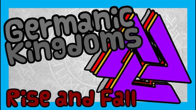 Rise and Fall of Germanic Tribes & Kingdoms