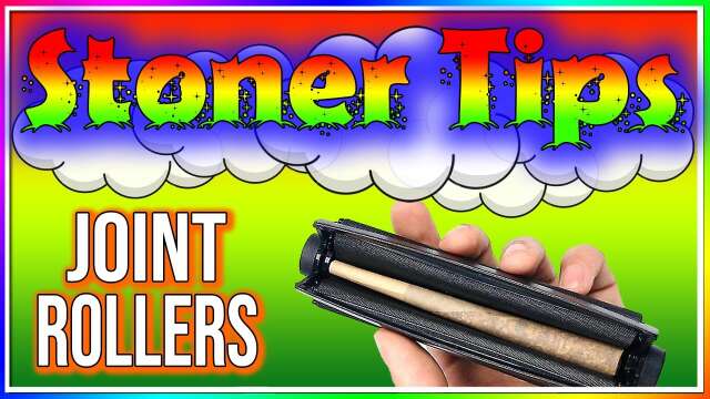 STONER TIPS #167: JOINT ROLLERS