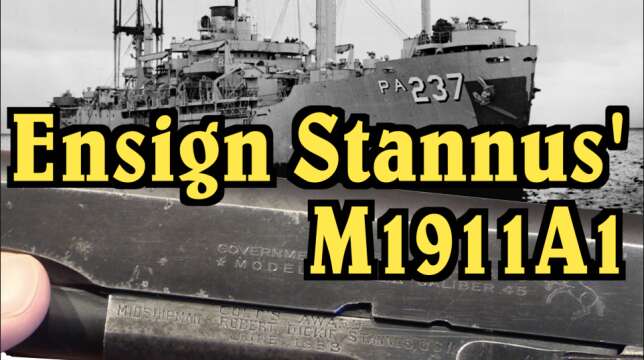 Tale of a Heroic Sailor: Ensign Stannus' M1911A1