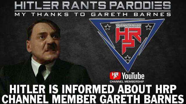 Hitler is informed about HRP Channel Member: Gareth Barnes