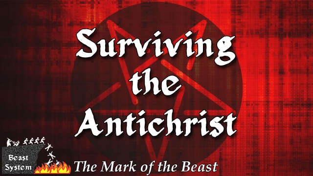 THE MARK OF THE BEAST Part 6: Surviving the Antichrist