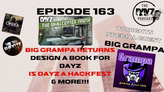 Big Grampa returns, is DayZ a Hackfest, DayZ book design comp & more - The DayZ Podcast Ep 163
