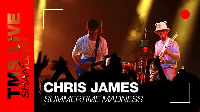 Chris James - Summertime Madness (Concert in China) | TMS Live Shanghai