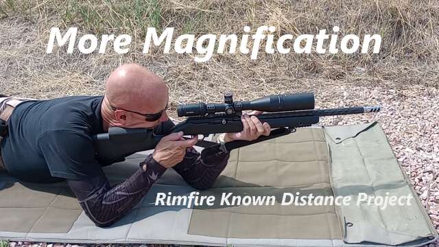 More Magnification for the Rimfire Known Distance Project 10/22