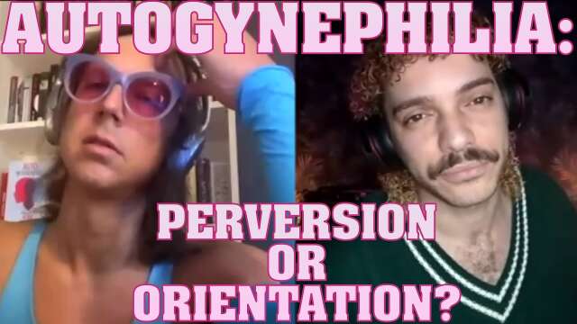 Debating Autogynephilia: Malignant Fetish or Benign Orientation? | with Phil Illy & Rudy