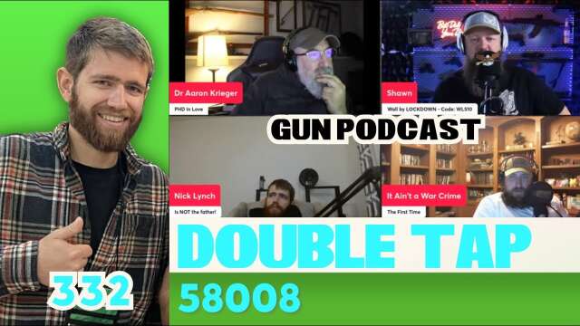 58008 - Double Tap 332 (Gun Podcast)