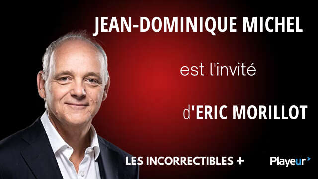 Jean-Dominique Michel est l'invité des Incorrectibles