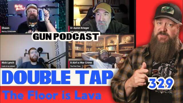 The Floor is Lava - Double Tap 329 (Gun Podcast)