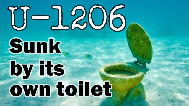 U-1206 the U boat sunk by its own toilet - uboat toilet disaster - WWII History Uboot  Short stories