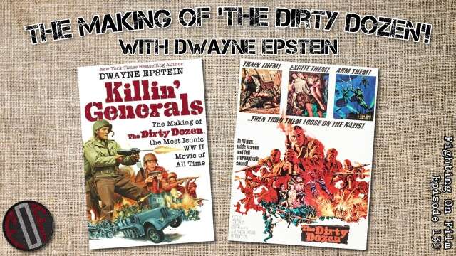 Fighting On Film Podcast: Making The Dirty Dozen! In Conversation with Author Dwayne Epstein