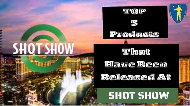 Top 5 Latest  Products from Shot Show 2024