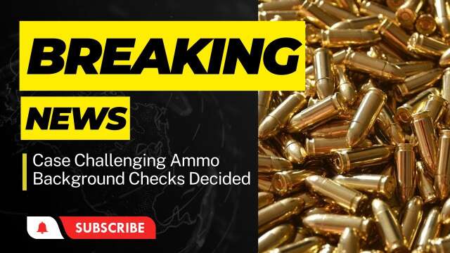 Breaking...Again: Ammo Background Checks Decided