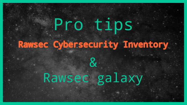 Pro Tips - Rawsec Cybersecurity Inventory & Rawsec Galaxy