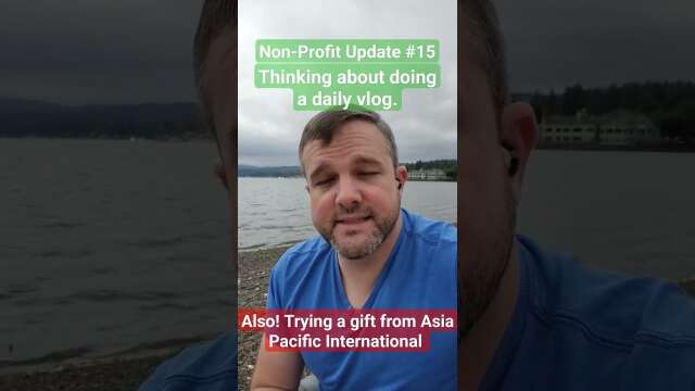 Non-Profit Update #15 | Thinking about doing a daily vlog. Plus a treat from Asia Pacific Intn'l