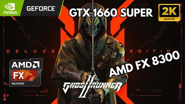 Ghostrunner 2  - 2K Amd FX 8300 + GTX 1660 Super high Settings