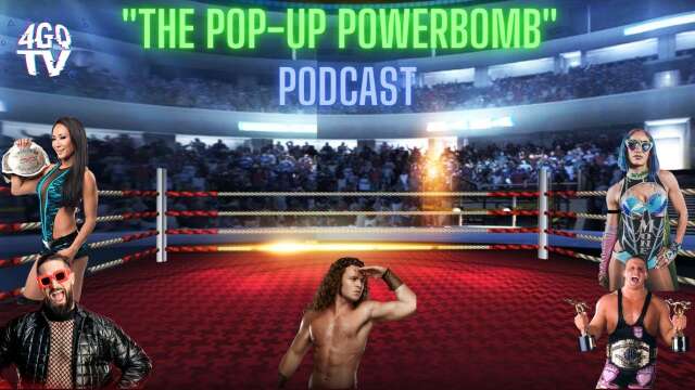 The Pop-Up Powerbomb Podcast #16 | NEW GM OF SMACKDOWN | FUTURE OF AEW FIGHT FOREVER VIDEO GAME