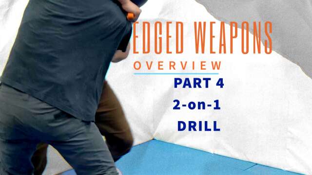 Edged Weapons Overview- Part 4: 2-on-1 Drill