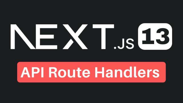 Next.js 13 API Route Handlers Tutorial | Next.js 13.2