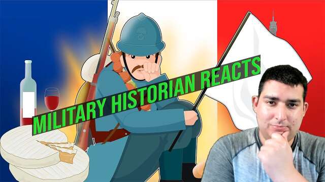 Stop saying the French are COWARDS in WAR Military Historian Reaction