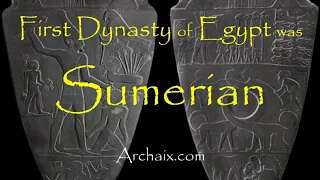 First Dynasty of Egypt was Sumerian