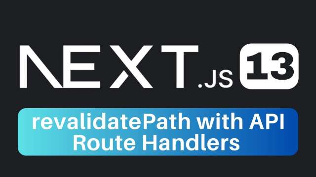 Next.js 13 revalidatePath with API Route Handlers