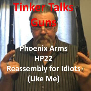 Phoenix Arms HP22 Reassmbly for Idiots Like Me