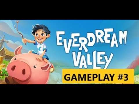 Everdream Valley : Gameplay #3