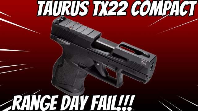 Taurus TX22 Compact Range Day Fail