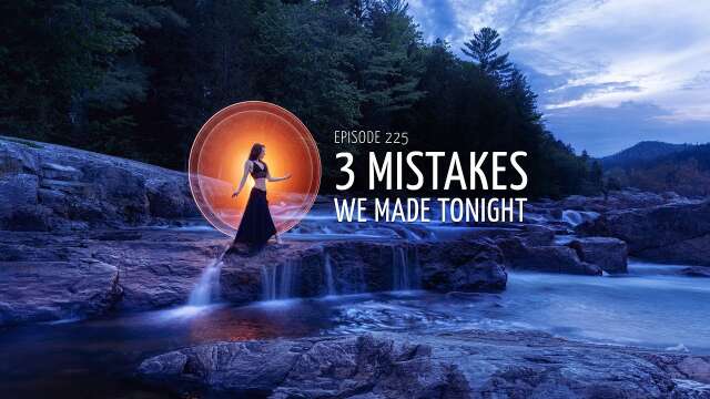 3 mistakes we made tonight - EP225