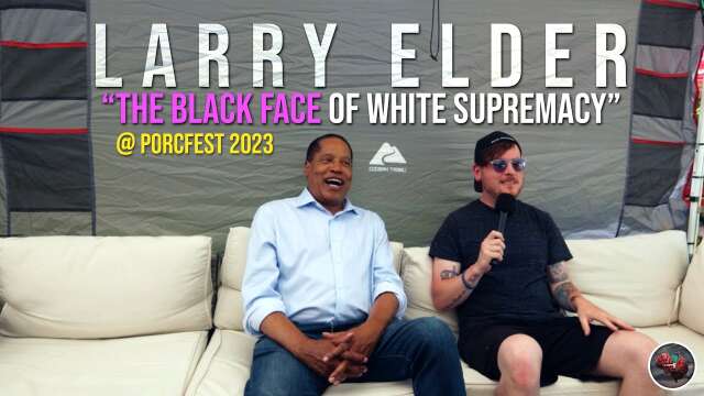 394: Larry Elder "The Black Face of White Supremacy" @ PorcFest 2023
