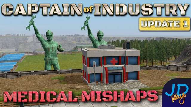 Medical Mishaps! 🚛 Ep69🚜 Captain of Industry  Update 1 👷 Lets Play, Walkthrough