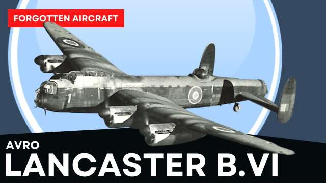 Forgotten Lancaster; The B.VI
