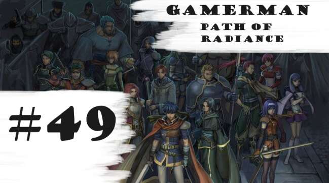 "Thunder Wyvern!" | Let's Play: Fire Emblem: Path Of Radiance (Difficult) | Part #49