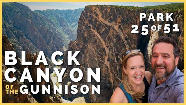 🏞️⛰️ Why You NEED to Visit Black Canyon of the Gunnison | 51 Parks with the Newstates